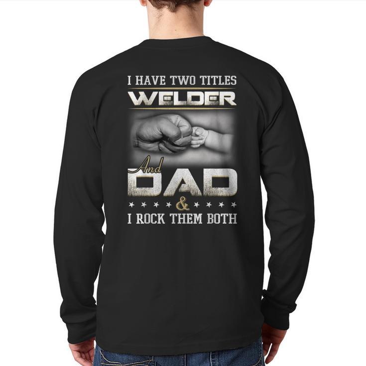 Welder Dad Quote Father Welding Humor Daddy Long Sleeve T-Shirt Back Print