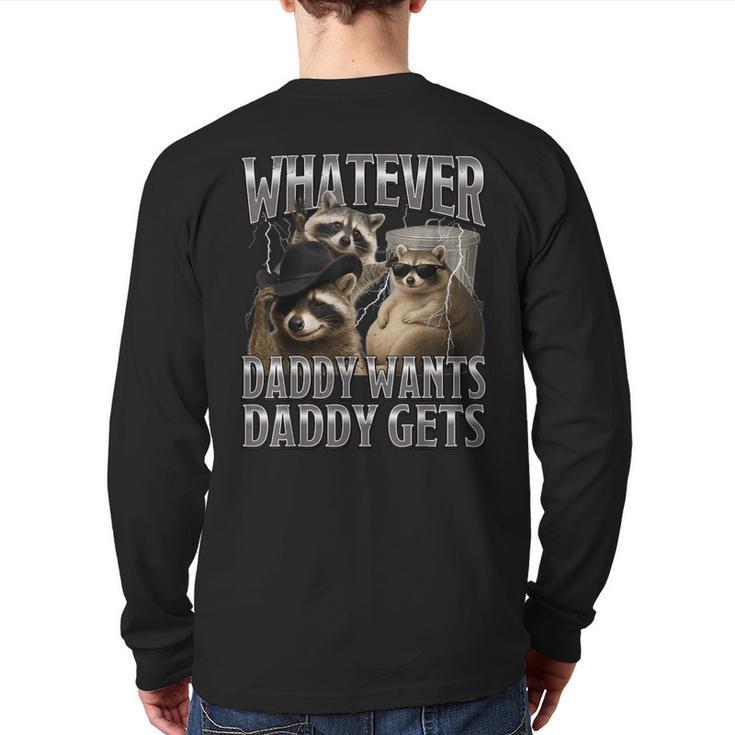 Whatever Daddy Wants Daddy Gets Raccoon Alpha Meme Long Sleeve T-Shirt Back Print