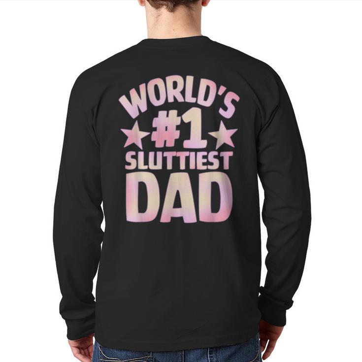 World's 1 Sluttiest Dad Apparel Long Sleeve T-Shirt Back Print