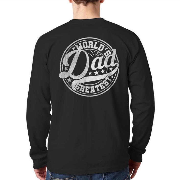 World’s Greatest Dad Father's Day Best Daddy Dad Ever Long Sleeve T-Shirt Back Print