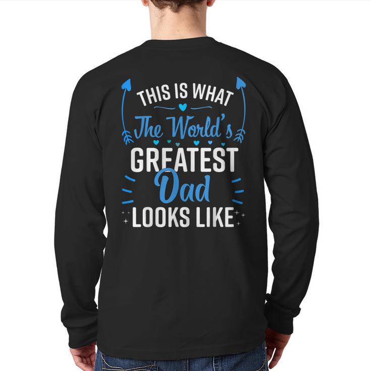 This Is What World's Greatest Dad Looks Like Father's Day Long Sleeve T-Shirt Back Print