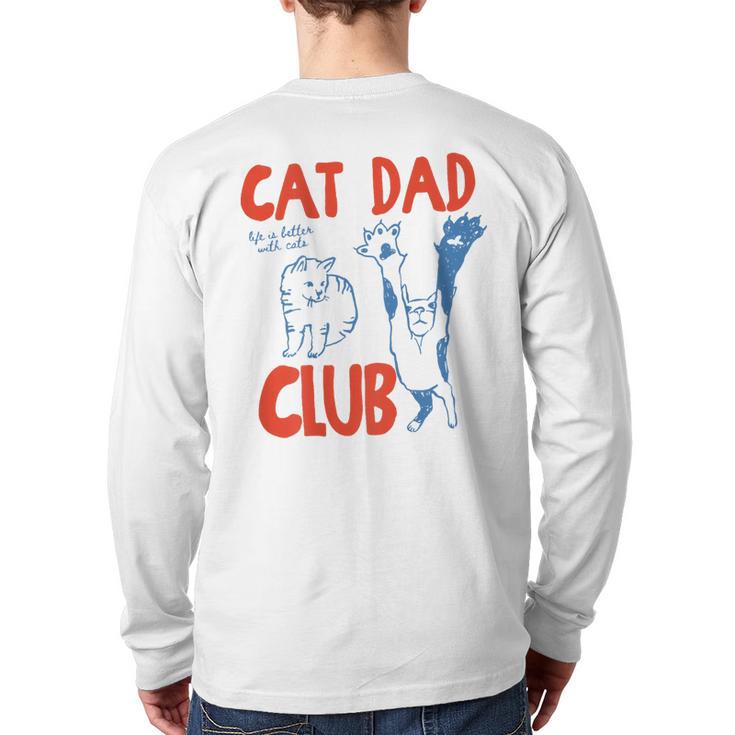 ON Back Cat Dad Club Life Is Better With Cats Father's Day Long Sleeve T-Shirt Back Print