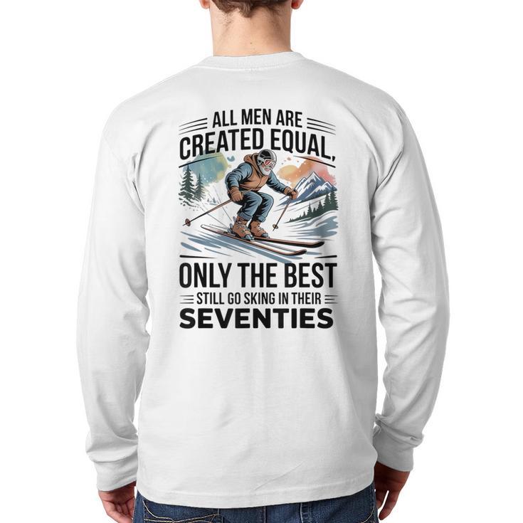 Only The Best Still Go Skiing In Their Seventies Men Dad Long Sleeve T-Shirt Back Print