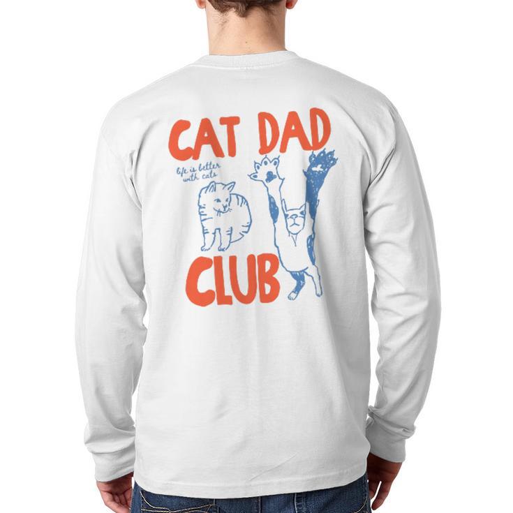 Cat Dad Club Life Is Better With Cats Father's Day Cat Dad Long Sleeve T-Shirt Back Print