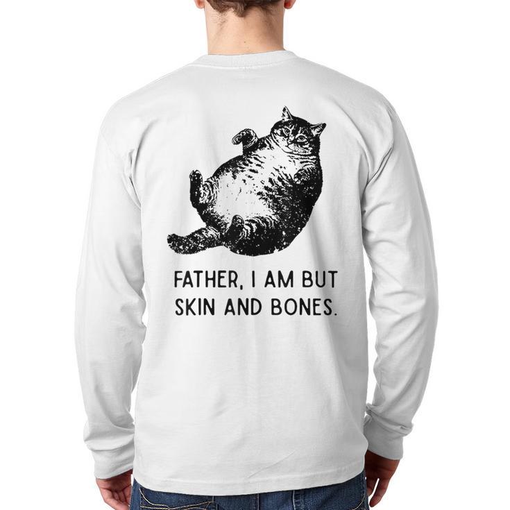 Cat Father I Am But Skin And Bones Cat Dad Meme Humor Long Sleeve T-Shirt Back Print