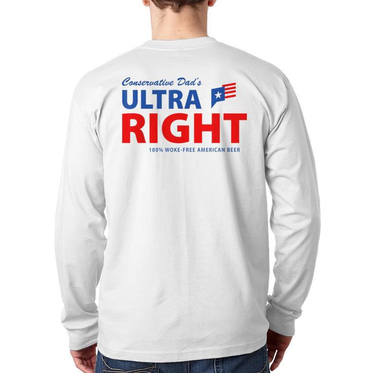Conservative Dad's Ultra Right 100 Work Free American Beer Long Sleeve T-Shirt Back Print