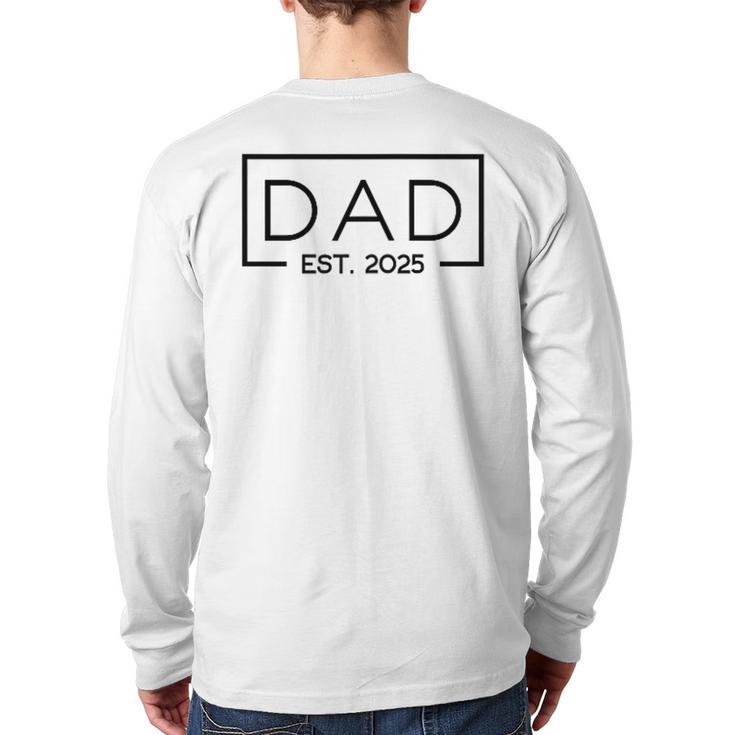 Dad 2025 Father 2025 Dad Since 2025 Dad Est 2025 Long Sleeve T-Shirt Back Print