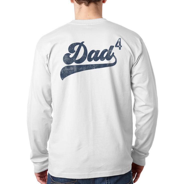 Dad4 Daddy Of 4 Kids Father Of Four Fourth Time Dad Long Sleeve T-Shirt Back Print