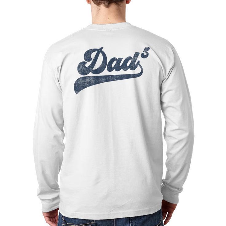 Dad5 Daddy Of 5 Kids Father Of Five Fifth Time Dad Long Sleeve T-Shirt Back Print