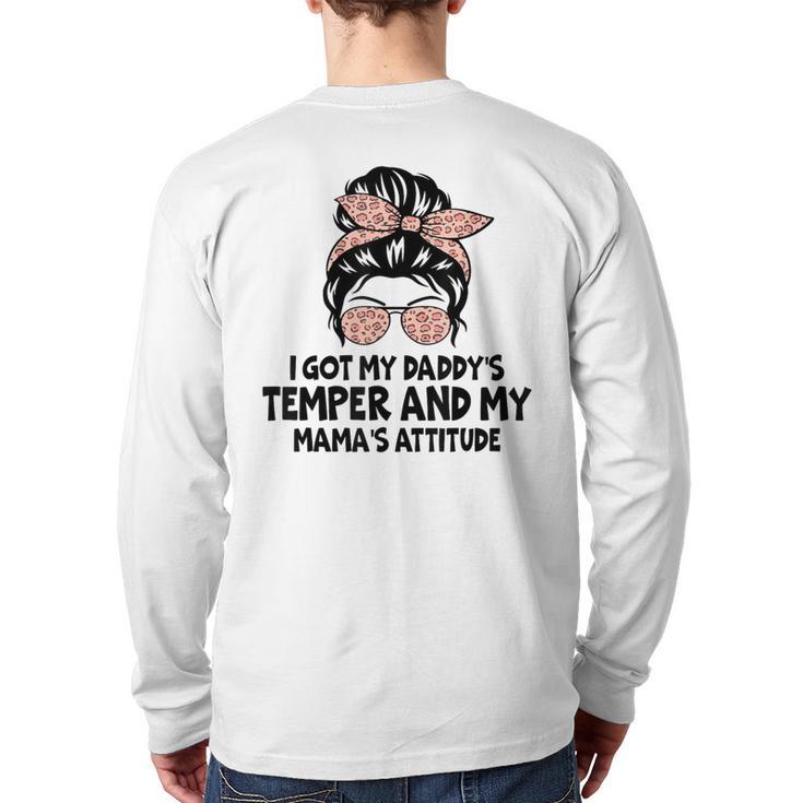 I Got My Daddy's Temper And My Mama's Attitude Long Sleeve T-Shirt Back Print