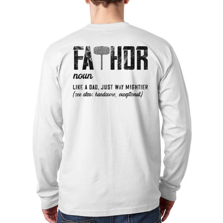 Fathor Like Dad Just Way Mightier Father's Day FA-Thor Long Sleeve T-Shirt Back Print