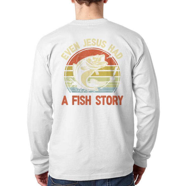 Fishing Even Jesus Had Fish Story Bass Dad Christian Long Sleeve T-Shirt Back Print