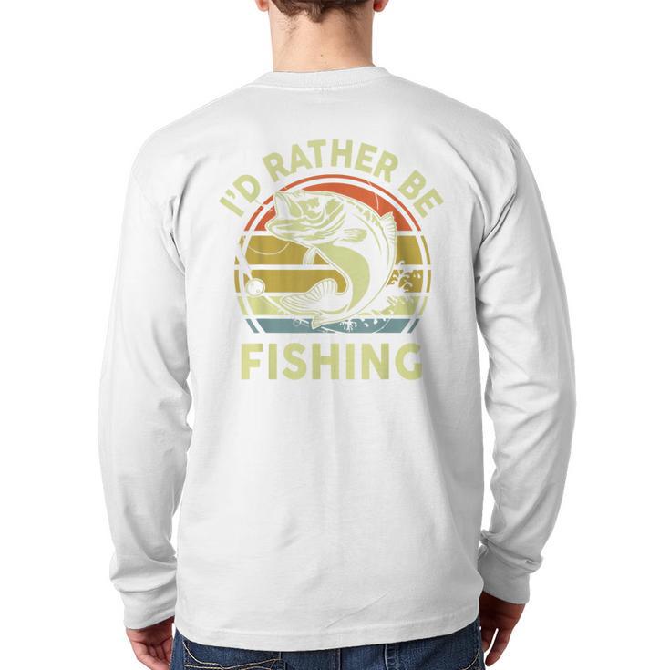 Fishing I'd Rather Be Fishing Bass Fish Dad Jokes Long Sleeve T-Shirt Back Print