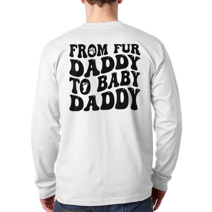 From Fur Daddy To Baby Daddy Dog Pregnancy Dad Men Long Sleeve T-Shirt Back Print