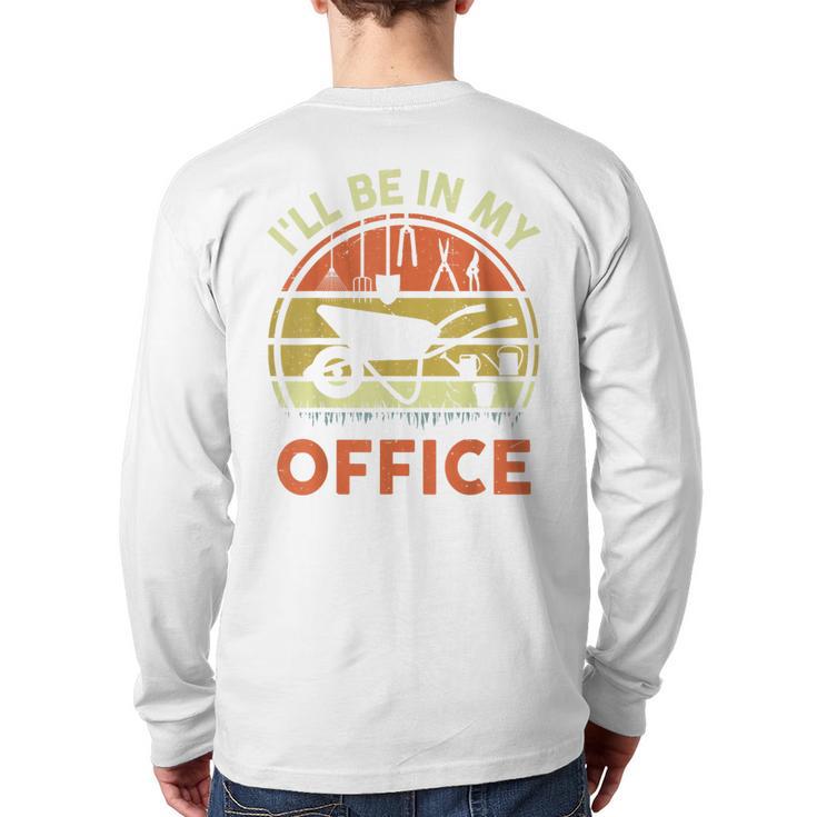 Garden I'Ll Be In My Office Plant Lover  Plant Dad Long Sleeve T-Shirt Back Print
