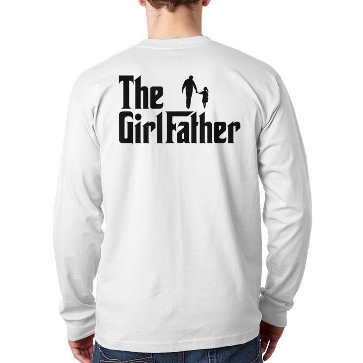 The Girl Father Dad Of Girls Daddy Daughter Long Sleeve T-Shirt Back Print