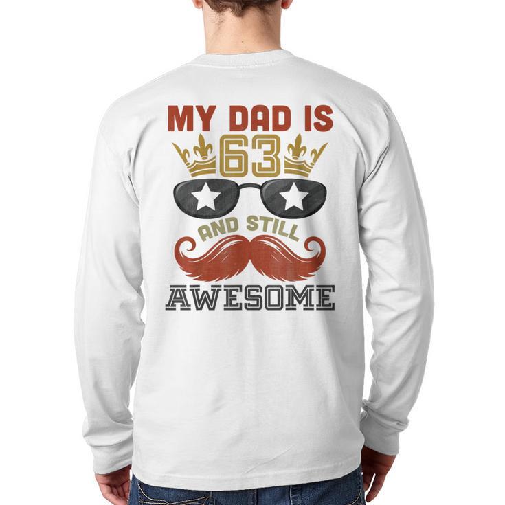 Happy His Birthday My Dad Is 63 Years Old And Still Awesome Long Sleeve T-Shirt Back Print