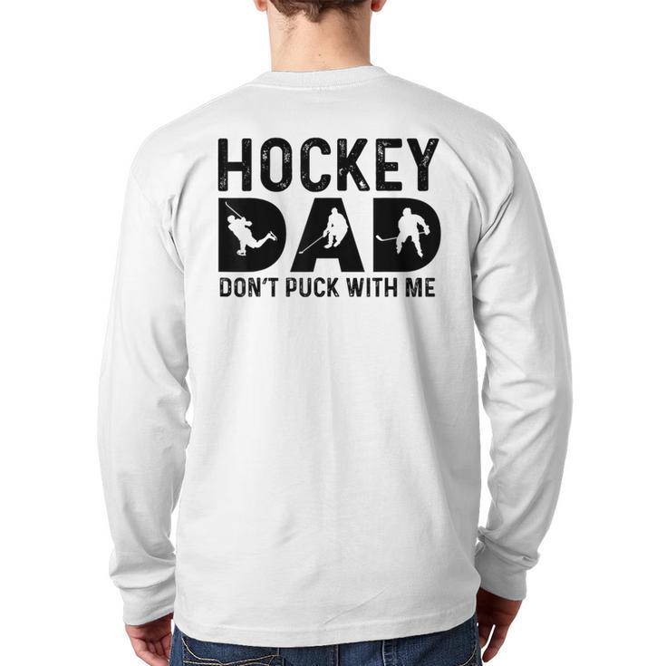 Hockey Dad Don't Puck With Me Long Sleeve T-Shirt Back Print