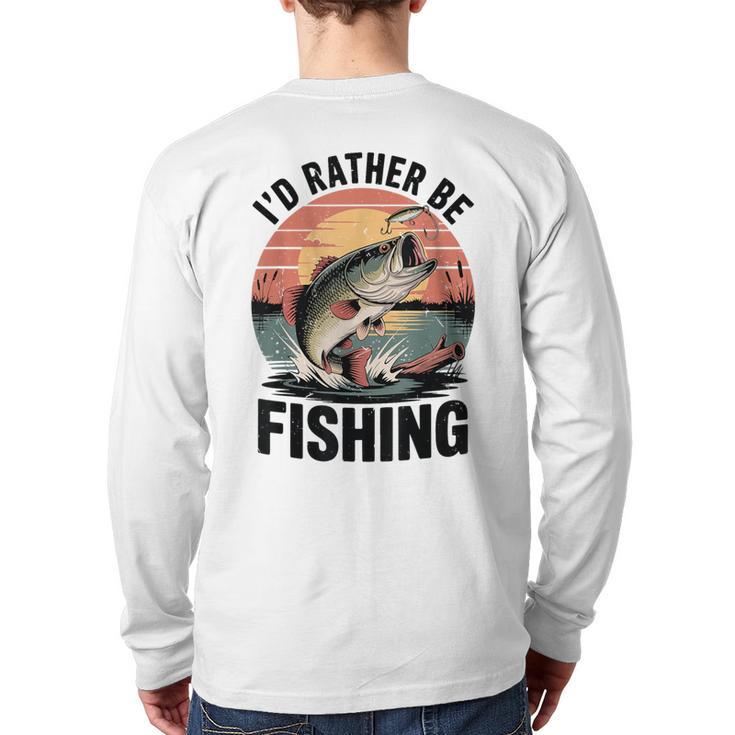 Id Rather Be Fishing Largemouth Bass Fish Dad Jokes Long Sleeve T-Shirt Back Print