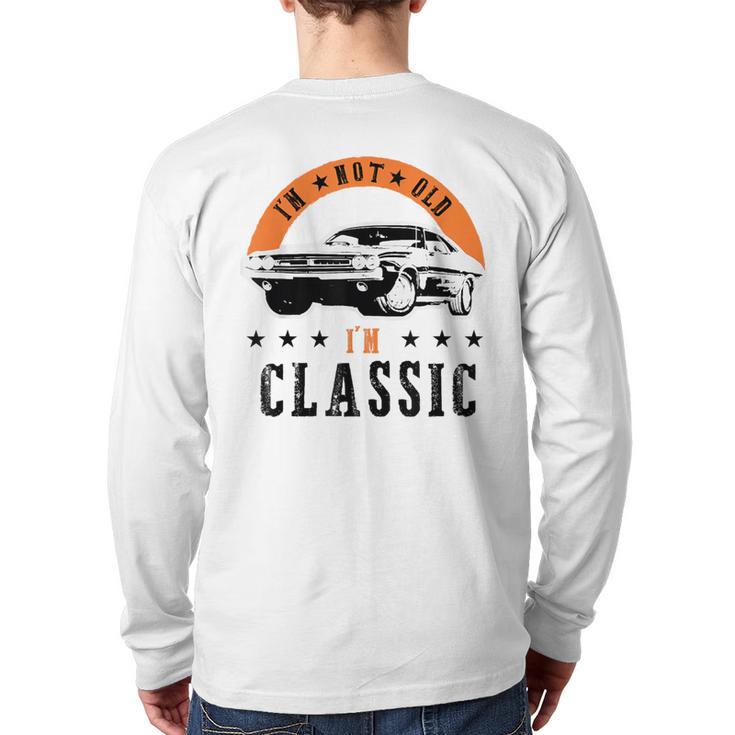 I'm Not Old I'm Classic Muscle Cars Retro Dad Vintage Car Long Sleeve T-Shirt Back Print