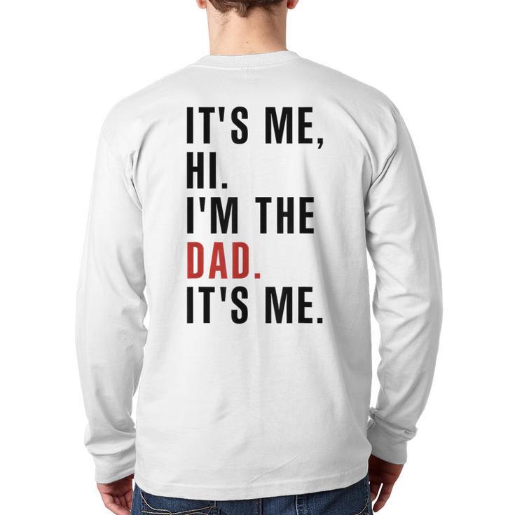 Its Me Hi Im The Dad Its Me Fathers Day Wife Daughter Long Sleeve T-Shirt Back Print