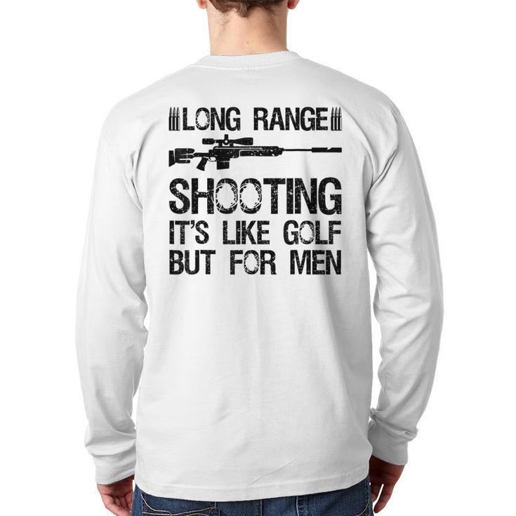 Long Range Shooting It's Like Golf But For Men Dad Men Long Sleeve T-Shirt Back Print