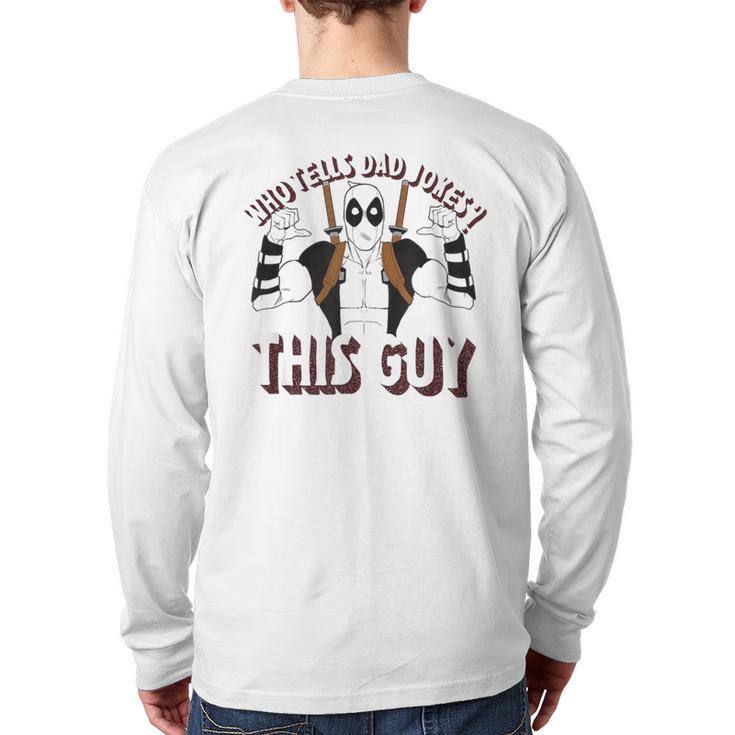 Marvel Deadpool Father's Day Who Tells Dad Jokes This Guy Long Sleeve T-Shirt Back Print