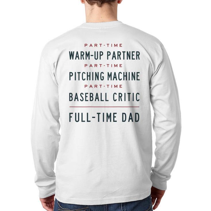 Part Time Warm Up Partner Pitching Baseball Full Time Dad Long Sleeve T-Shirt Back Print