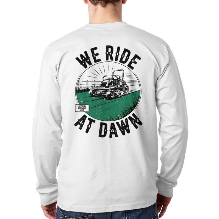 We Ride At Dawn Lawn Mower Zero-Turn Dad Mowing Long Sleeve T-Shirt Back Print