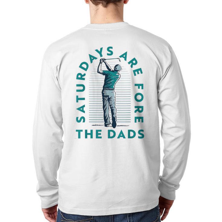Saturdays For Dads Golfer Father's Day Long Sleeve T-Shirt Back Print