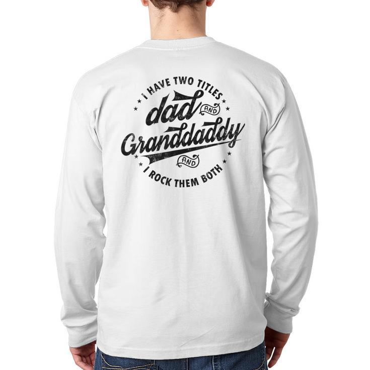 Saying Grandpa I Have Two Titles Dad & Granddaddy Long Sleeve T-Shirt Back Print