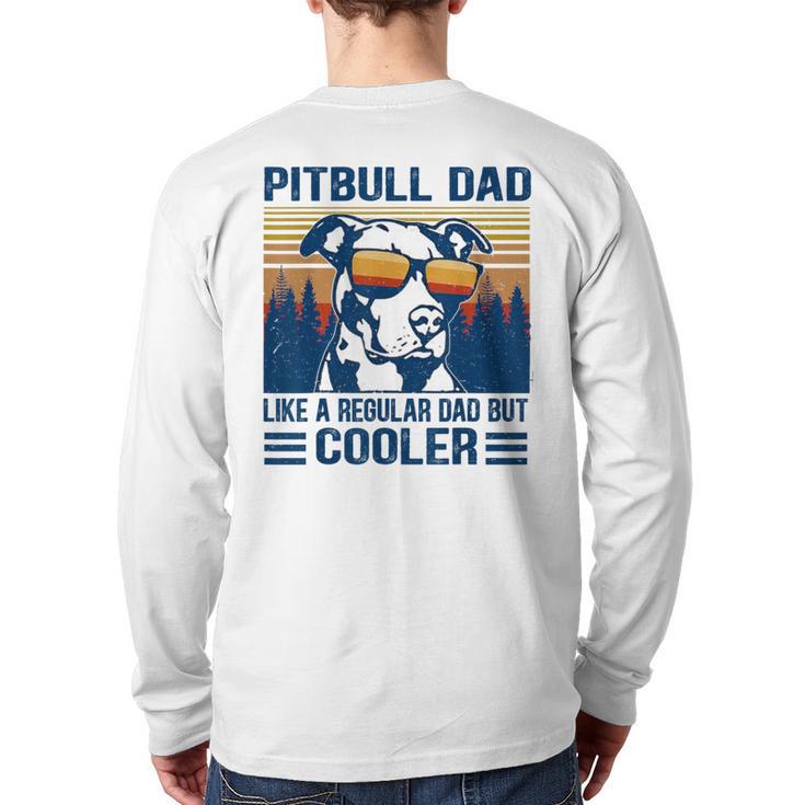 Vintage Pitbull Dad Like A Regular Dad But Cooler Long Sleeve T-Shirt Back Print