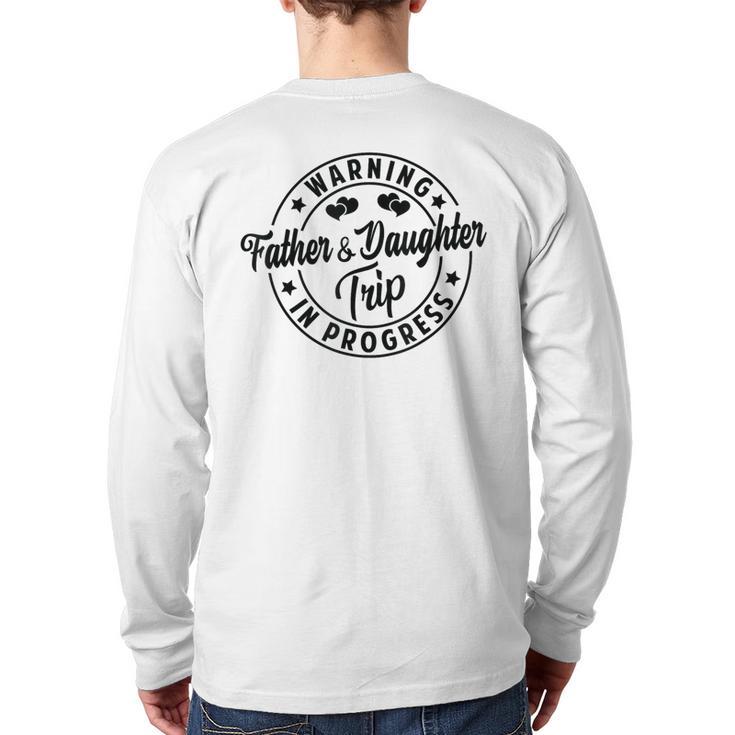 Warning Father Daughter Trip In Progress Trip With Dad Long Sleeve T-Shirt Back Print