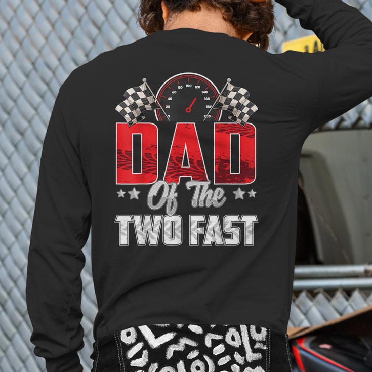 2 Year Old Racing Car Two Fast Birthday 2nd Family Dad Long Sleeve T-Shirt Back Print