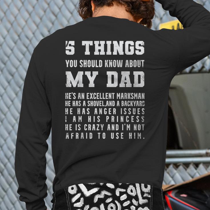 5 Things You Should Know About My Dad He's An Excellent Long Sleeve T-Shirt Back Print