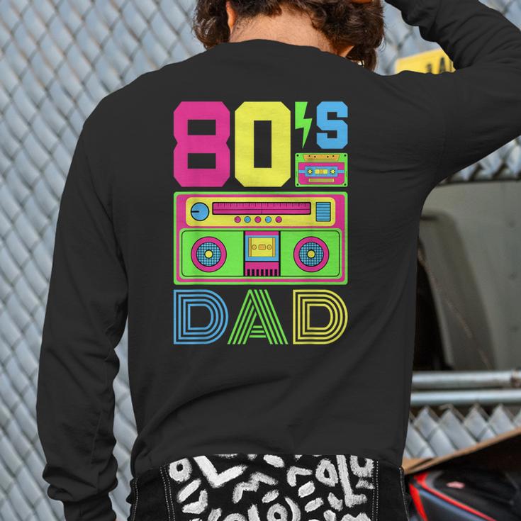 80s Dad 1980s Fashion Eighties Theme Outfit Fathers Day 80's Long Sleeve T-Shirt Back Print
