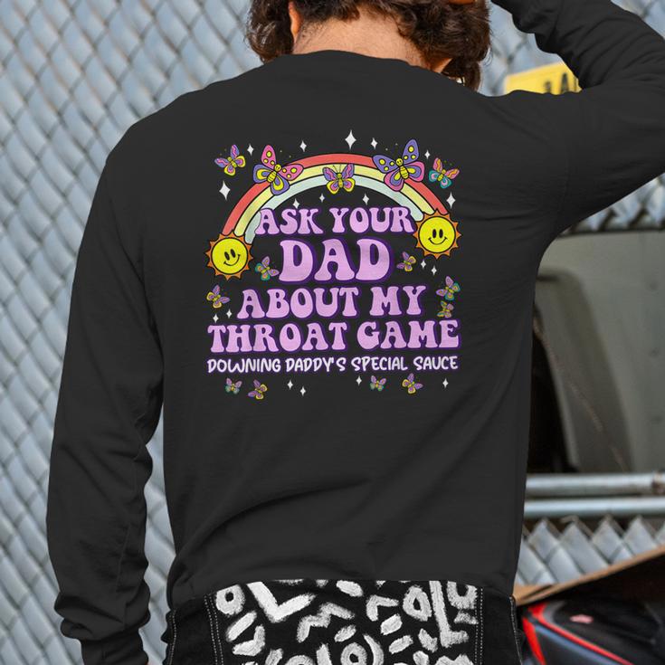 Ask Your Dad My Throat Game Embarrassing Adult Humor Long Sleeve T-Shirt Back Print