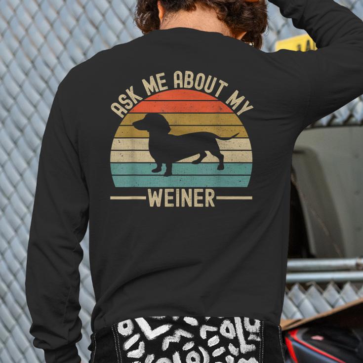 Ask Me About My Weiner Dachshund Dad Long Sleeve T-Shirt Back Print
