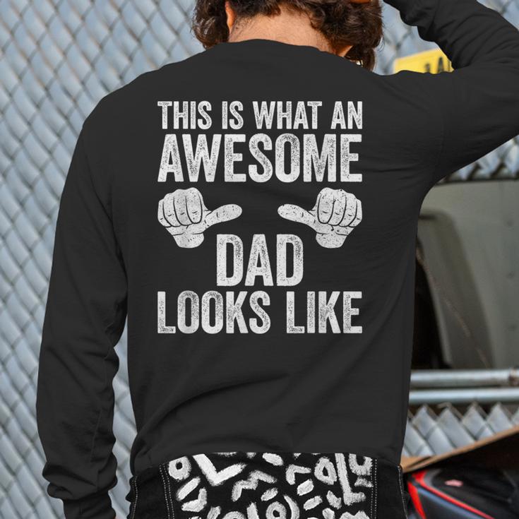 This Is What An Awesome Dad Looks Like Shirt Men Fathers Day Long Sleeve T-Shirt Back Print