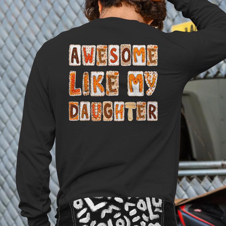 Awesome Like My Daughter For Men Dad Fathers Day Long Sleeve T-Shirt Back Print