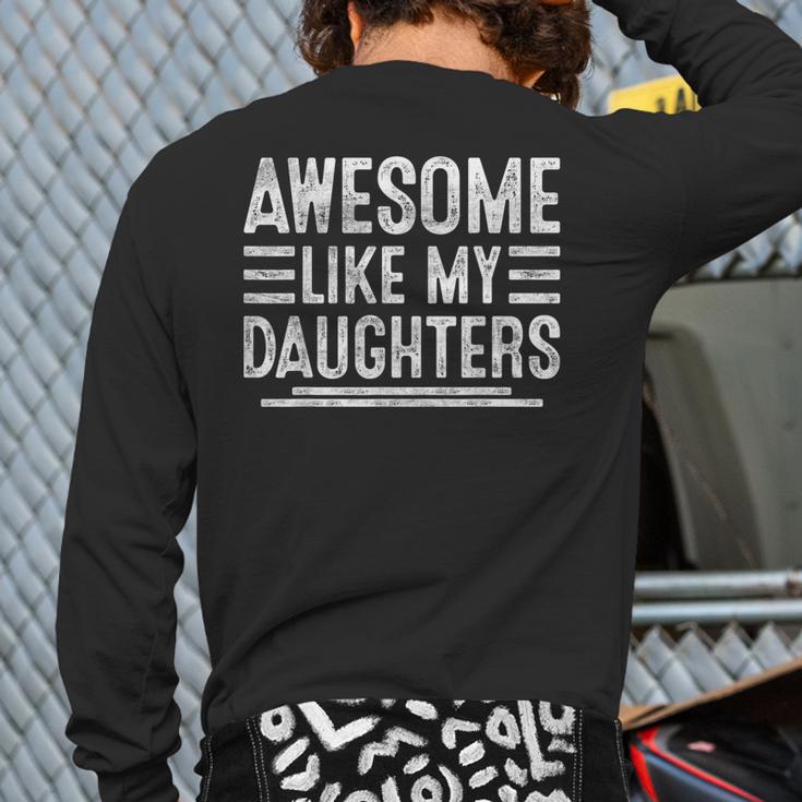 Awesome Like My Daughters Men Fathers Day Birthday Dad Long Sleeve T-Shirt Back Print