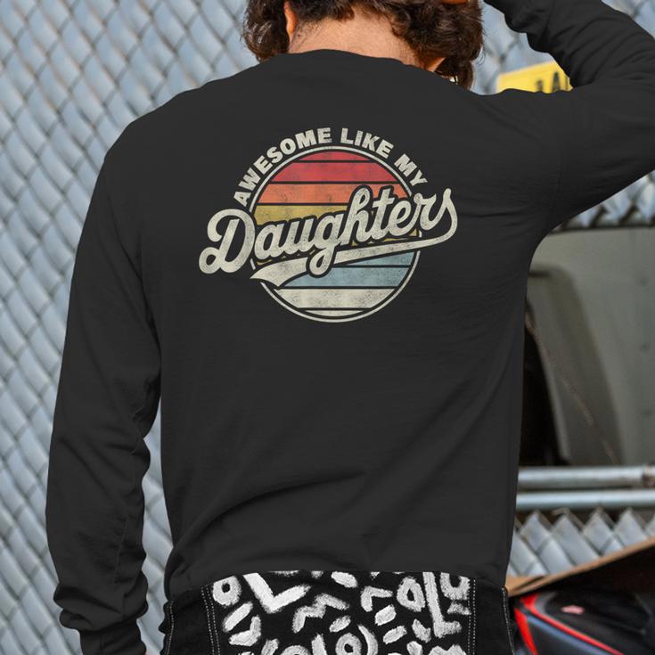 Awesome Like My Daughters Vintage Dad Quote Father Day Long Sleeve T-Shirt Back Print