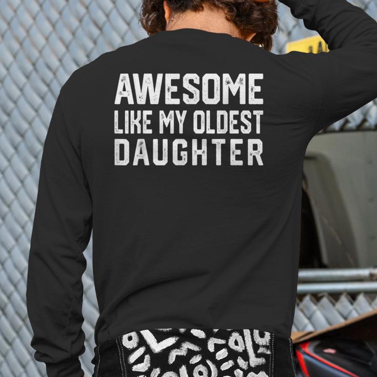 Awesome Like My Oldest Daughter Father Mom Dad Joke Long Sleeve T-Shirt Back Print