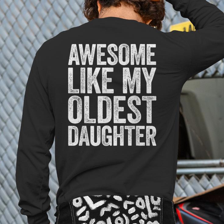 Awesome Like My Oldest Daughter Shirt Men Dad Fathers Day Long Sleeve T-Shirt Back Print