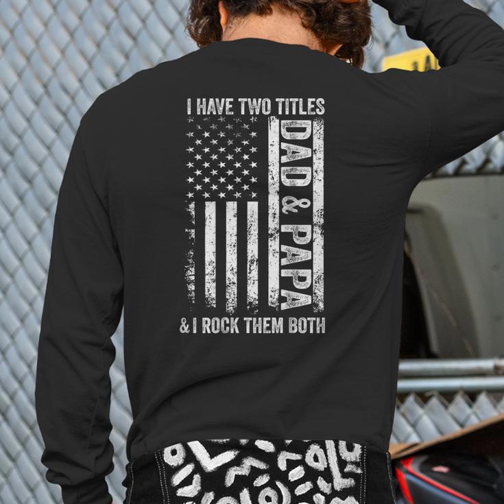 ON Back I Have Two Titles Dad Papa Fathers Day Grandpa Papa Long Sleeve T-Shirt Back Print ON Back I Have Two Titles Dad Papa Fathers Day Grandpa Papa Long Sleeve T-Shirt Back Print