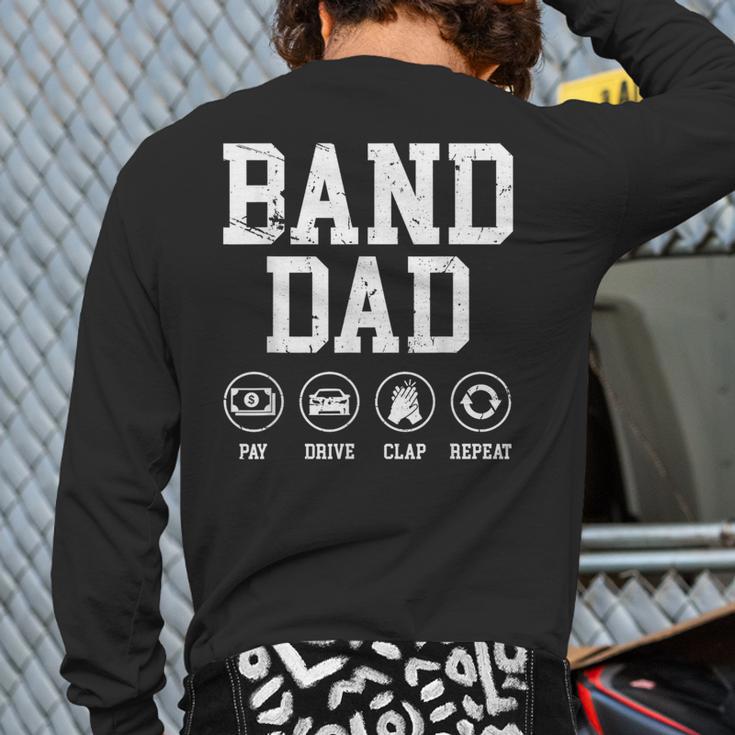 Band Dad Pay Drive Clap Repeat Marching Band Dad Long Sleeve T-Shirt Back Print