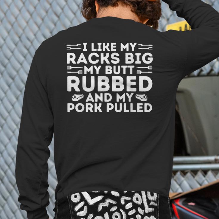 BBQ Barbecue Grilling Butt Rubbed Pork Pulled Pitmaster Dad Long Sleeve T-Shirt Back Print