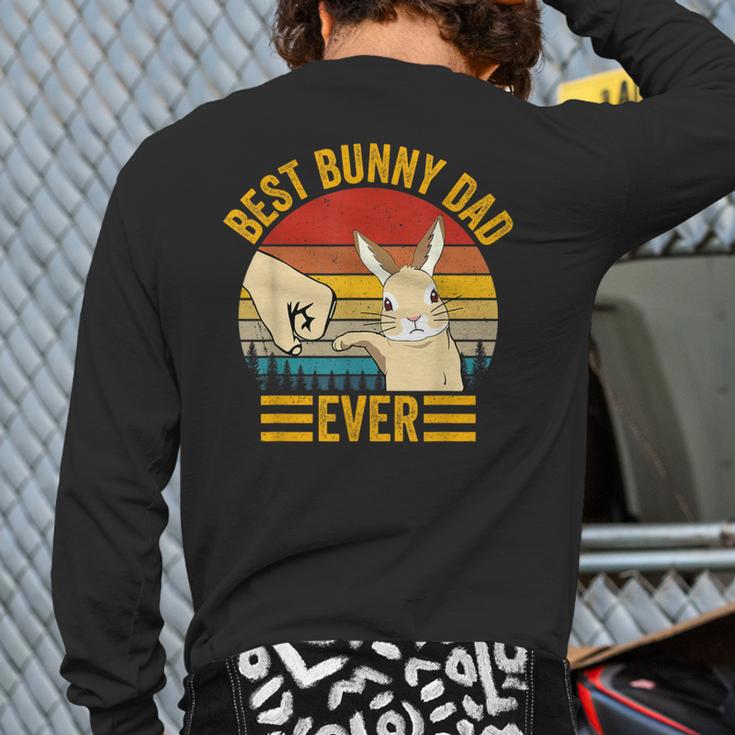 Best Bunny Dad Ever Rabbit Lover Father Pet Rabbit Long Sleeve T-Shirt Back Print