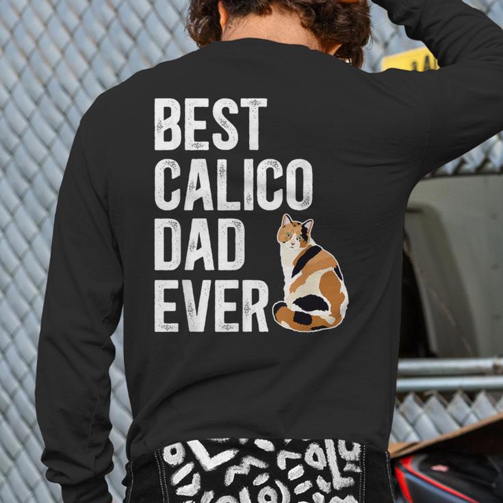 Best Calico Cat Dad Ever Calico Cat Lover Calico Cat Owner Long Sleeve T-Shirt Back Print