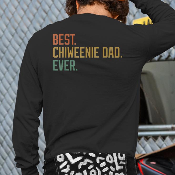 Best Chiweenie Dad Ever Dog Breed Father's Day Canine Puppy Long Sleeve T-Shirt Back Print Best Chiweenie Dad Ever Dog Breed Father's Day Canine Puppy Long Sleeve T-Shirt Back Print
